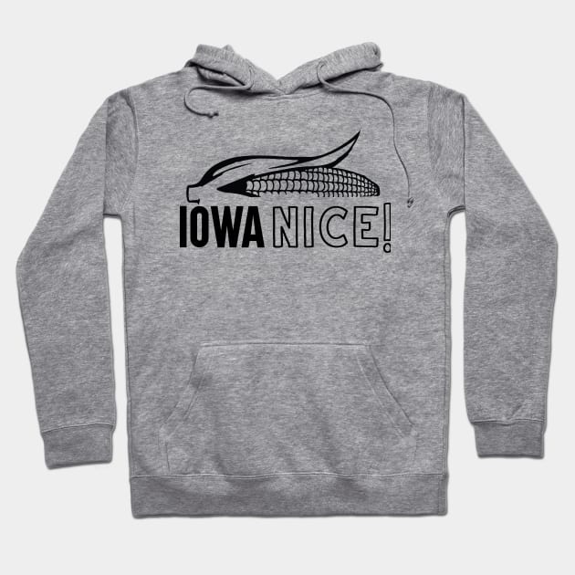 Iowa Nice Hoodie by Sketch_Freelance_Graphic_Design